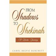From Shadows to Shekinah by Burchett, Carol Delvic, 9781591609957