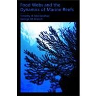 Food Webs and the Dynamics of Marine Reefs by McClanahan, Tim; Branch, George, 9780195319958