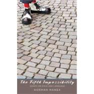 The Fifth Impossibility; Essays on Exile and Language by Norman Manea, 9780300179958