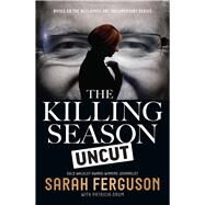 The Killing Season Uncut by Ferguson, Sarah; Drum, Patricia, 9780522869958