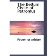 The Bellum Civile of Petronius by Arbiter, Petronius, 9780554479958