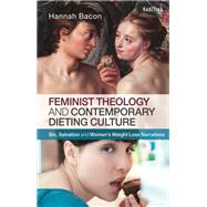 Feminist Theology and Contemporary Dieting Culture by Bacon, Hannah, 9780567659958