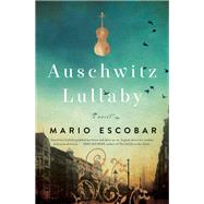 Auschwitz Lullaby by Escobar, Mario, 9780785219958
