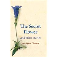The Secret Flower by Clement, Jane Tyson, 9780874869958