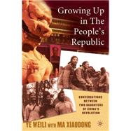 Growing Up in The People's Republic Conversations between Two Daughters of China's Revolution by Weili, Ye; Xiaodong, Ma, 9781403969958