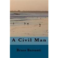 A Civil Man by Barsanti, Bruce; Elliott, Trish, 9781451559958