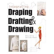 Integrating Draping, Drafting and Drawing by Abling, Bina; Maggio, Kathleen, 9781501359958