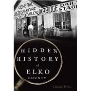 Hidden History of Elko County by Wines, Claudia, 9781626199958