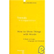 How to Show Things With Words by Linhares-Dias, Rui, 9783110179958