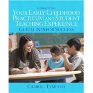 Your Early Childhood Practicum and Student Teaching Experience Guidelines for Success by Tyminski, Carroll, 9780132869959