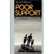 Poor Support Poverty In The American Family by Ellwood, David T., 9780465059959