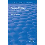 Poetics of Critique: The Interdisciplinarity of Textuality by Hass,Andrew W., 9781138709959