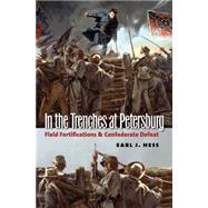In the Trenches at Petersburg by Hess, Earl J., 9781469609959