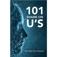 101 Shame on U's by Hazzard, Charlotte Ann, 9781480879959