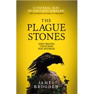 The Plague Stones by Brogden, James, 9781785659959