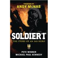 Soldier I The story of an SAS Hero by Kennedy, Michael Paul; Winner, Pete; McNab, Andy, 9781846039959