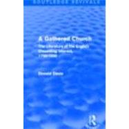 A Gathered Church (Routledge Revivals): The Literature of the English Dissenting Interest, 1700-1930 by Davie,Donald, 9780415519960