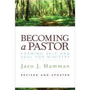 Becoming a Pastor: Forming Self and Soul for Ministry by Jaco J. Hamman, 9780829819960