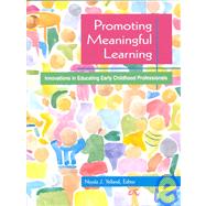 Promoting Meaningful Learning : Innovations in Educating Early Childhood Professionals by Yelland, Nicola J., 9780935989960