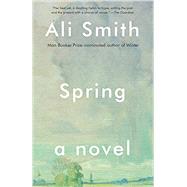Spring A Novel by Smith, Ali, 9781101969960
