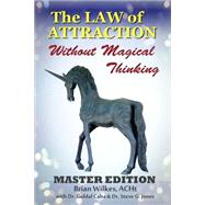 The Law of Attraction Without Magical Thinking by Wilkes, Brian; Caba, Guldal; Jones, Steve G., 9781505679960