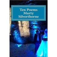 Marty Silverthorne Ten Poems by Silverthorne, Marty; Wojtasik, Ted, 9781519399960
