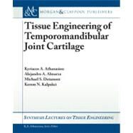 Tissue Engineering of Temporomandibular Joint Cartilage by Athanasiou, Kyriacos A., 9781598299960