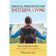Biblical Principles for Successful Living by Lake, William, 9781973649960