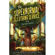 The Supernormal Sleuthing Service #1: The Lost Legacy by Gwenda Bond; Christopher Rowe, 9780062459961