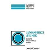 Supervenience and Mind: Selected Philosophical Essays by Jaegwon Kim , General editor Ernest Sosa, 9780521439961