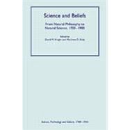 Science and Beliefs: From Natural Philosophy to Natural Science, 17001900 by Knight,David M., 9780754639961