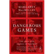 Dangerous Games by MACMILLAN, MARGARET, 9780812979961