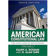 American Constitutional Law, Volume I: The Structure of Government by Rossum,Ralph A., 9780813349961