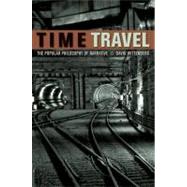 Time Travel The Popular Philosophy of Narrative by Wittenberg, David, 9780823249961