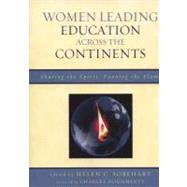 Women Leading Education across the Continents Sharing the Spirit, Fanning the Flame by Sobehart, Helen C.; Dougherty, Charles; Athnasoula-Reppa, Anastasia; Bandiho, Sister Hellen; Bassett, Dorothy; Bauer, Quirin; Bertram, Bettie; Blackmore, Jill; Burley, JoAnne; Coleman, Marianne; Celikten, Mustafa; Dana, Joyce; Fahrenwald, Claudia; Gonzale, 9781578869961