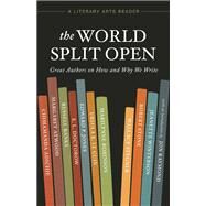 The World Split Open Great Authors on How and Why We Write by Atwood, Margaret; Banks, Russell; Le Guin, Ursula K.; Robinson, Marilynne; Stegner, Wallace; Stone, Robert; Winterson, Jeanette, 9781935639961