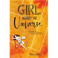 Girl Against the Universe by Stokes, Paula, 9780062379962