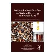 Refining Biomass Residues for Sustainable Energy and Bioproducts by Kumar, R. Praveen; Gnansounou, Edgard; Raman, Jegannathan Kenthorai; Baskar, Gurunathan, 9780128189962