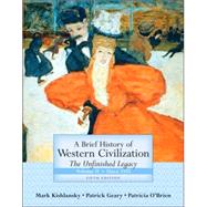 Brief History of Western Civilization, A: The Unfinished Legacy, Volume 2 (since 1555) by Kishlansky, Mark; Geary, Patrick; O'Brien, Patricia, 9780321449962