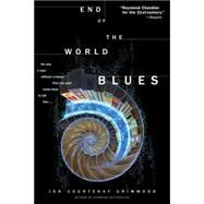 End of the World Blues A Novel by GRIMWOOD, JON COURTENAY, 9780553589962