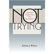 Not Trying by Wilson, Kristin J., 9780826519962