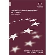 The Selection of Ministers in Europe: Hiring and Firing by Dowding; Keith, 9781138989962