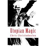 Utopian Magic by Christodoulou, Chris, 9781507879962