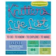 The Knitter's Life List To Do, To Know, To Explore, To Make by Steege, Gwen W., 9781603429962
