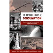 Infrastructures Of Consumption by Vliet, Bas Van; Chappells, Heather; Shove, Elizabeth, 9781853839962