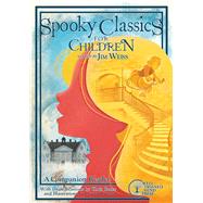 Spooky Classics for Children A Companion Reader with Dramatizations by Weiss, Jim; Bauer, Chris; Cregge, Crystal, 9781933339962