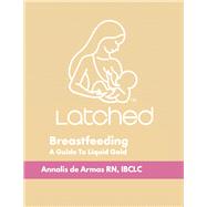 Breastfeeding A Guide To Liquid Gold by de Armas RN, IBCLC, Annalis, 9798350969962