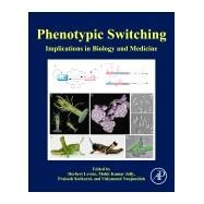 Phenotypic Switching by Levine, Herbert; Jolly, Mohit Kumar; Kulkarni, Prakash; Nanjundiah, Vidyanand, 9780128179963