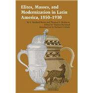 Elites, Masses, and Modernization in Latin America 1850-1930 by Burns, E. Bradford; Skidmore, Thomas E.; Bernhard, Virginia; Graham, Richard, 9780292739963