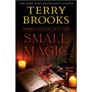 Small Magic Short Fiction, 1977-2020 by Brooks, Terry, 9780525619963